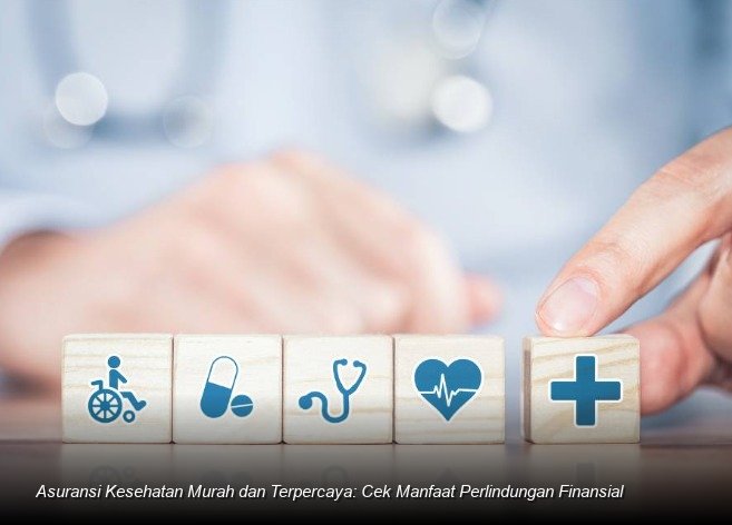Strategi Cerdas Memilih Asuransi Kesehatan Terjangkau dengan Perlindungan Maksimal