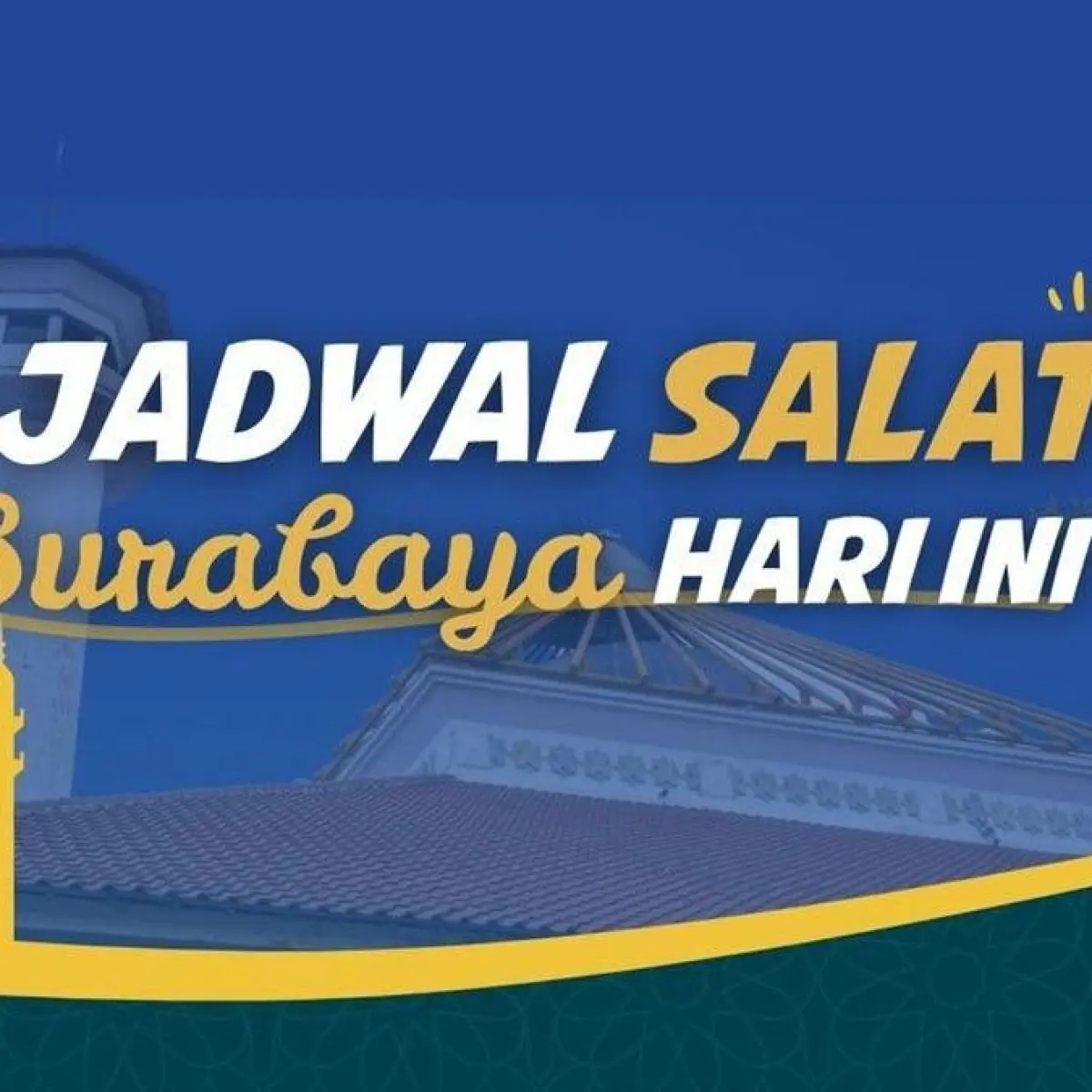 Panduan Waktu Ibadah Surabaya Jumat 15 Mei 2026: Jadwal Lengkap dan Esensi Niat Sholat Fardu