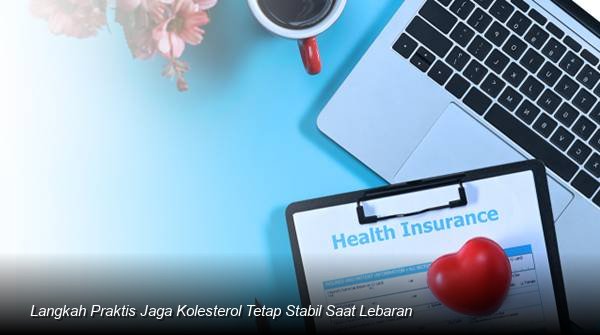 Langkah Praktis Jaga Kolesterol Tetap Stabil Saat Lebaran
