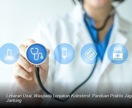 Lebaran Usai, Waspada Lonjakan Kolesterol: Panduan Praktis Jaga Kesehatan Jantung