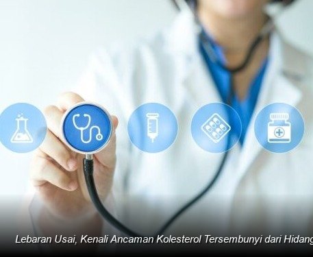 Lebaran Usai, Kenali Ancaman Kolesterol Tersembunyi dari Hidangan Favorit