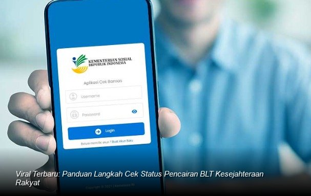 Viral Terbaru: Panduan Langkah Cek Status Pencairan BLT Kesejahteraan Rakyat