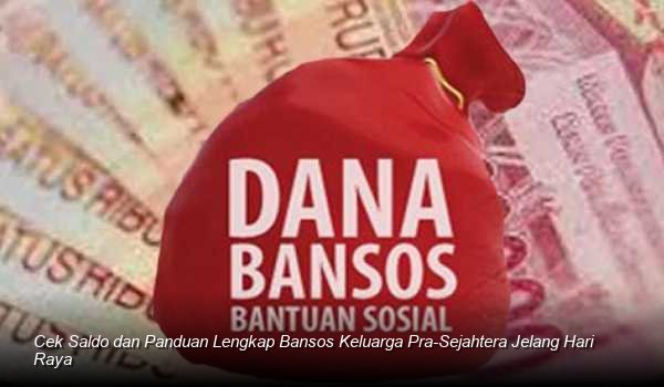 Cek Saldo dan Panduan Lengkap Bansos Keluarga Pra-Sejahtera Jelang Hari Raya