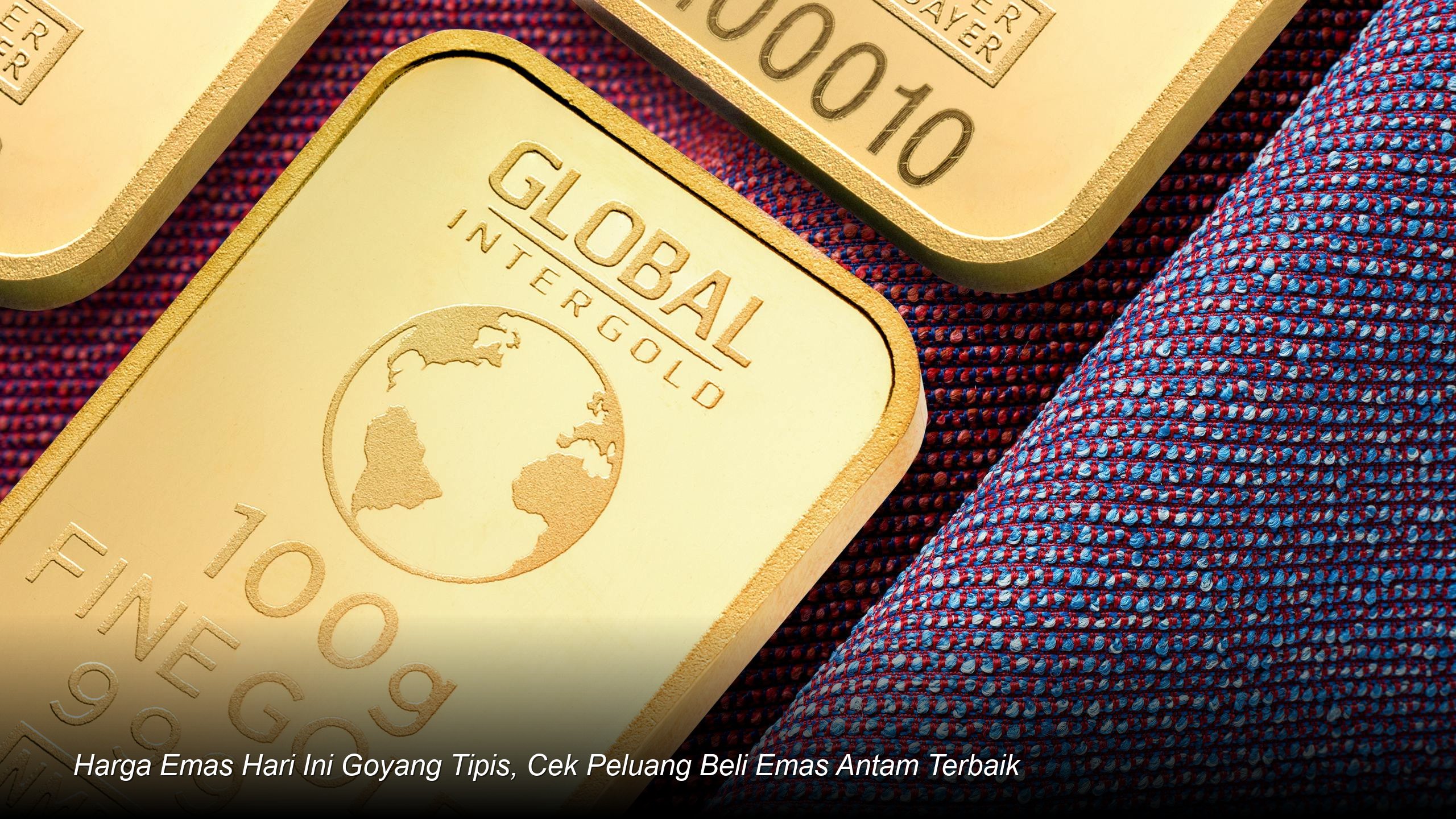 Harga Emas Hari Ini Goyang Tipis, Cek Peluang Beli Emas Antam Terbaik
