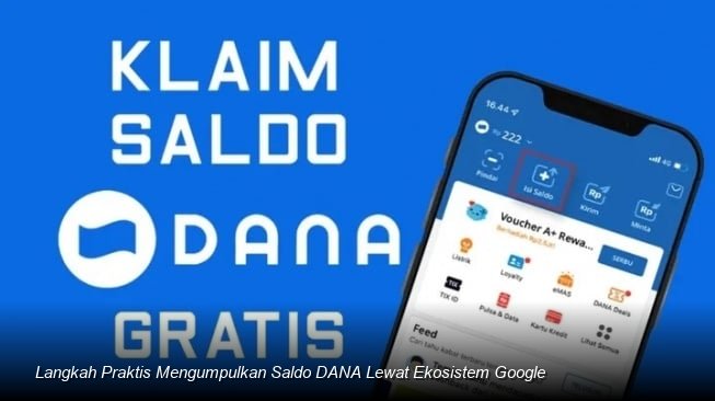 Langkah Praktis Mengumpulkan Saldo DANA Lewat Ekosistem Google