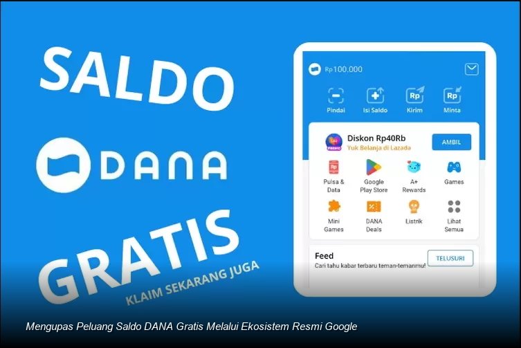 Mengupas Peluang Saldo DANA Gratis Melalui Ekosistem Resmi Google