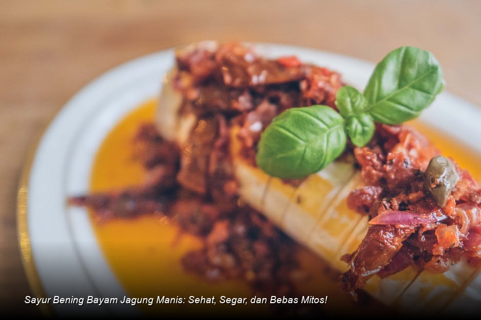 Sayur Bening Bayam Jagung Manis: Sehat, Segar, dan Bebas Mitos!